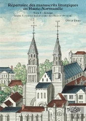 Répertoire Des Manuscrits Liturgiques En Haute-Normandie : Tome I - Jumièges, Volume 1 - Sources Fondamentales Des Offices (Xe-Xve Siècle)
