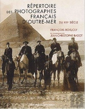 Répertoire Des Photographes Français D'Outre-Mer Du Xixe Siècle