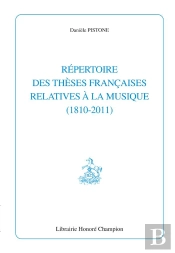 Répertoire Des Thèses Françaises Relatives À La Musique (1810-2011)