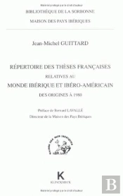 Répertoire Des Thèses Françaises Relatives Au Monde Ibérique Et Ibéro-Américain Des Origines À 1980