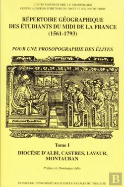 Bertrand.pt - Répertoire Géographique Des Étudiants Du Midi De La France (1561-1793) Tome 1