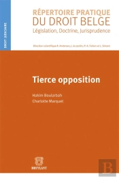 Répertoire Pratique Du Droit Belge ; Législation, Doctrine, Jurisprudence ; Tierce Opposition