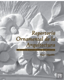 Bertrand.pt - Repertorio Ornamental De La Arquitectura De Época Republicana En Bogotá.
