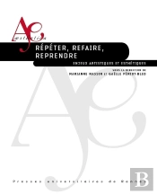 Répéter, Refaire, Reprendre : Enjeux Artistiques Et Esthétiques