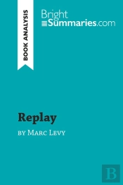 Replay By Marc Levy (Book Analysis) : Detailed Summary, Analysis And Reading Guide
