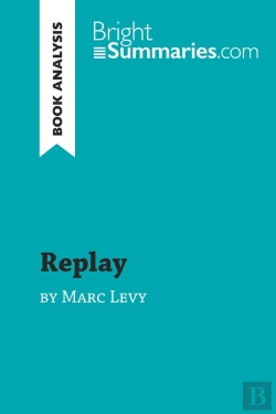 Bertrand.pt - Replay By Marc Levy (Book Analysis) : Detailed Summary, Analysis And Reading Guide