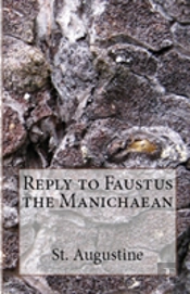 Reply To Faustus The Manichaean