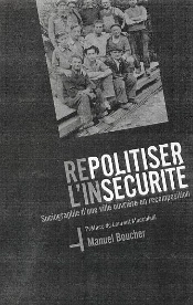 Repolitiser L'Insecurite ; Sociographie D'Une Ville Ouvriere En Recomposition