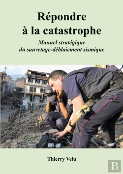 Bertrand.pt - Répondre À La Catastrophe : Manuel Stratégique Du Sauvetage-Déblaiement Sismique