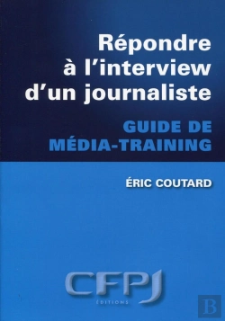 Bertrand.pt - Répondre À L'Interview D'Un Journaliste ; Guide De Média Training