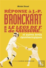 Réponse À J-P Bronckart Sur Le Leg De F. De Sausure : Tremplin Ou Boulet : Et Autres Écrits Épistemologiques
