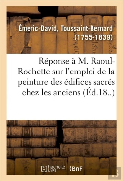 Bertrand.pt - Réponse À Une Note Insérée Par M. Raoul-Rochette Dans Son Mémoire : Sur L'Emploi De La Peinture Qui Ornait Les Édifices Sacrés Chez Les Anciens