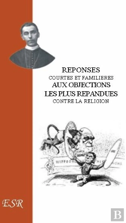 Bertrand.pt - Réponses Aux Objections Les Plus Répandues Contre La Religion