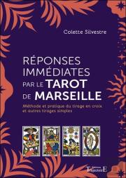 Reponses Immediates Par Le Tarot De Marseille - Methode Et Pratique Du Tirage En Croix Et Autres Tir