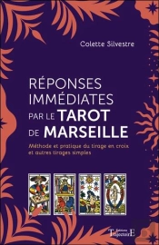 Reponses Immediates Par Le Tarot De Marseille - Methode Et Pratique Du Tirage En Croix Et Autres Tir