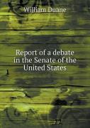 Report Of A Debate In The Senate Of The United States