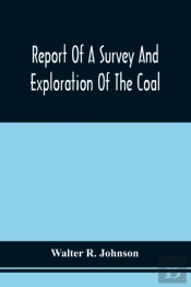 Report Of A Survey And Exploration Of The Coal And Ore Lands Belonging To The Allegheny Coal Company