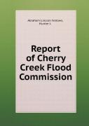 Report Of Cherry Creek Flood Commission