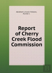 Report Of Cherry Creek Flood Commission