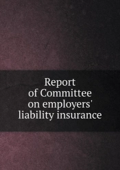 Report Of Committee On Employers' Liability Insurance