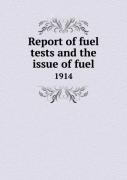 Report Of Fuel Tests And The Issue Of Fuel 1914