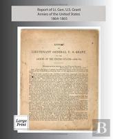 Report Of Lieutenant General U. S. Grant, Armies Of The United States 1864-1865