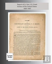 Report Of Lieutenant General U. S. Grant, Armies Of The United States 1864-1865