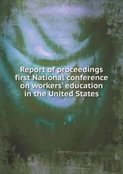 Bertrand.pt - Report Of Proceedings First National Conference On Workers' Education In The United States