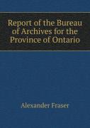 Report Of The Bureau Of Archives For The Province Of Ontario