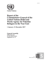 Report Of The Commissioner-General Of The United Nations Relief And Works Agency For Palestine Refugees In The Near East