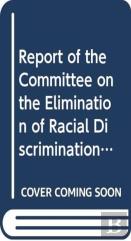 Report Of The Committee On The Elimination Of Racial Discrimination