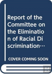 Report Of The Committee On The Elimination Of Racial Discrimination