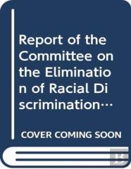 Report Of The Committee On The Elimination Of Racial Discrimination