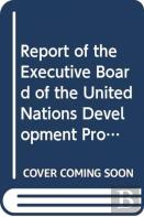 Report Of The Executive Board Of The United Nations Development Programme, The United Nations Population Fund And The United Nations Office For Project Services