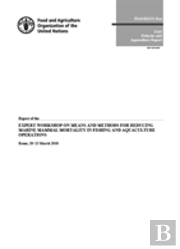 Report Of The Expert Workshop On Means And Methods For Reducing Marine Mammal Mortality In Fishing And Aquaculture Operations