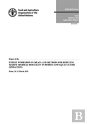 Report Of The Expert Workshop On Means And Methods For Reducing Marine Mammal Mortality In Fishing And Aquaculture Operations