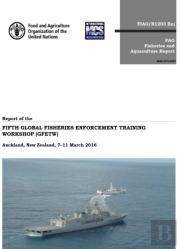 Report Of The Fifth Global Fisheries Enforcement Training Workshop (Gfetw)
