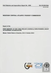 Report Of The First Meeting On Cfmc/Wecafc/Ospesca/Crfm Working Group On Spawning Aggregations