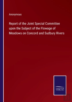 Bertrand.pt - Report Of The Joint Special Committee Upon The Subject Of The Flowage Of Meadows On Concord And Sudbury Rivers