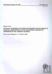 Report Of The National Workshop On Micro-Enterprise Development In Coastal Communities In The Philippines: Sharing Of Experiences And Lessons Learned Davao City, Philippines, 7-10 March 2006