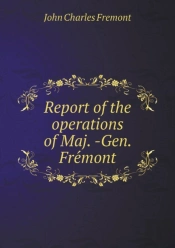 Report Of The Operations Of Maj. -Gen. FréMont
