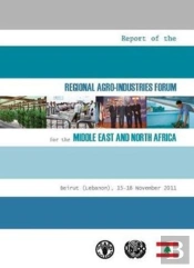 Report Of The Regional Agro-Industries Forum For The Middle East And North Africa Beirut (Lebanon) - 15-18 November 2011