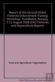Report Of The Second Global Fisheries Enforcement Training Workshop