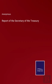 Report Of The Secretary Of The Treasury