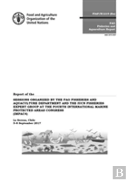 Bertrand.pt - Report Of The Sessions Organized By The Fao Fisheries And Aquaculture Department And The Iucn Fisheries Expert Group At The Fourth International Marine Protected Areas Congress (Impac4)