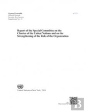 Report Of The Special Committee On The Charter Of The United Nations And On The Strengthening Of The Role Of The Organization