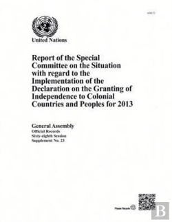 Bertrand.pt - Report Of The Special Committee On The Situation With Regard To The Implementation Of The Declaration On The Granting Of Independence To Colonial Countries And Peoples For 2013