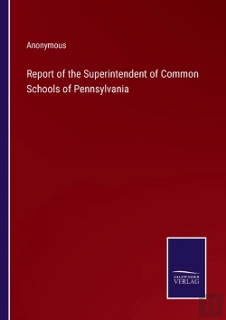 Bertrand.pt - Report Of The Superintendent Of Common Schools Of Pennsylvania