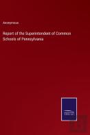 Report Of The Superintendent Of Common Schools Of Pennsylvania