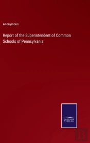 Report Of The Superintendent Of Common Schools Of Pennsylvania